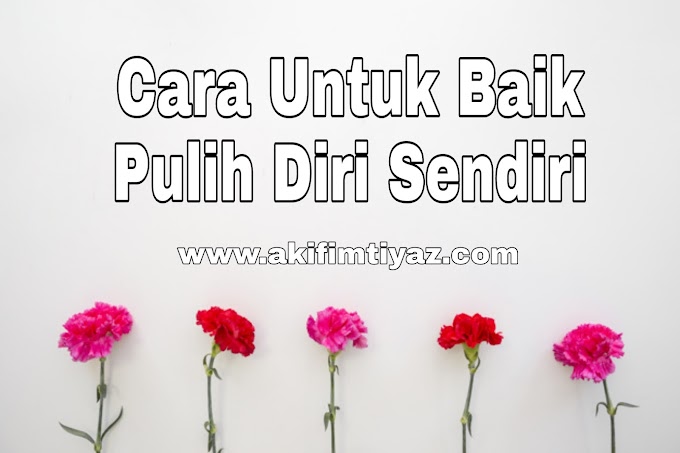 Cara Untuk Baik Pulih Diri Sendiri 