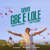 VIDEO: Dayo – Gbe E Lole