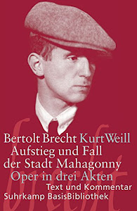 Aufstieg und Fall der Stadt Mahagonny: Oper in drei Akten. Musik von Kurt Weill. Text von Bertolt Brecht. Textausgabe (Suhrkamp BasisBibliothek)