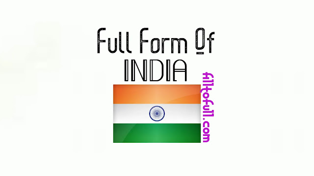 Full form of India? - What is India means? - full form of India in Hindi.