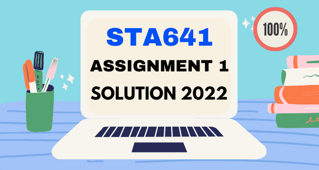 STA641 Assignment 1 Solution 2022 - VU Answer