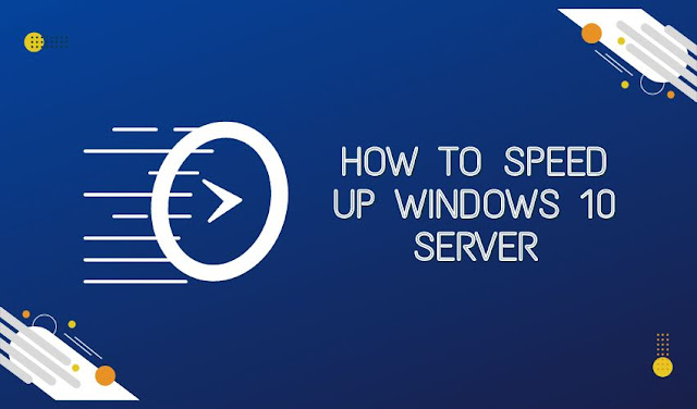 How To Speed Up Windows 10 Server