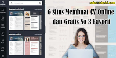 Mau Buat CV? Kunjungi 6 Situs Membuat CV Online dan Gratis No 3 Favorit