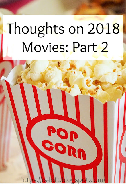 Thoughts on 2018 Movies: Part 2