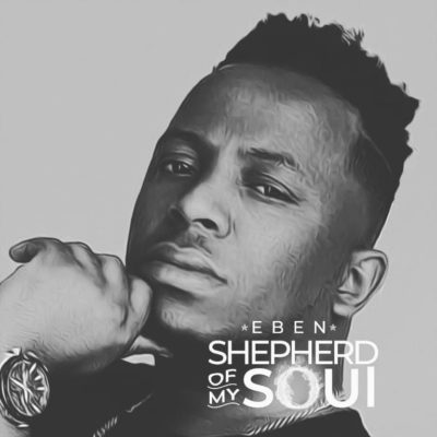 [AUDIO] Eben – “Shepherd Of My Soul”