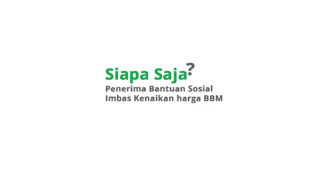 Siapa Saja Penerima Bantuan Sosial Kenaikan harga BBM