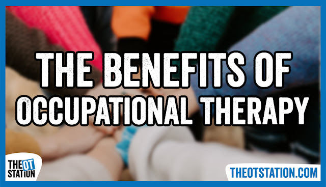 the Benefits of Occupational Therapy