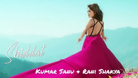 Shiddat Lyrics - Kumar Sanu | Rani Shakya