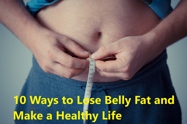 10 Ways to Lose Belly Fat and Make a Healthy Life