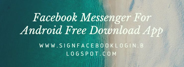 Facebook Messenger For Android Free Download Apk