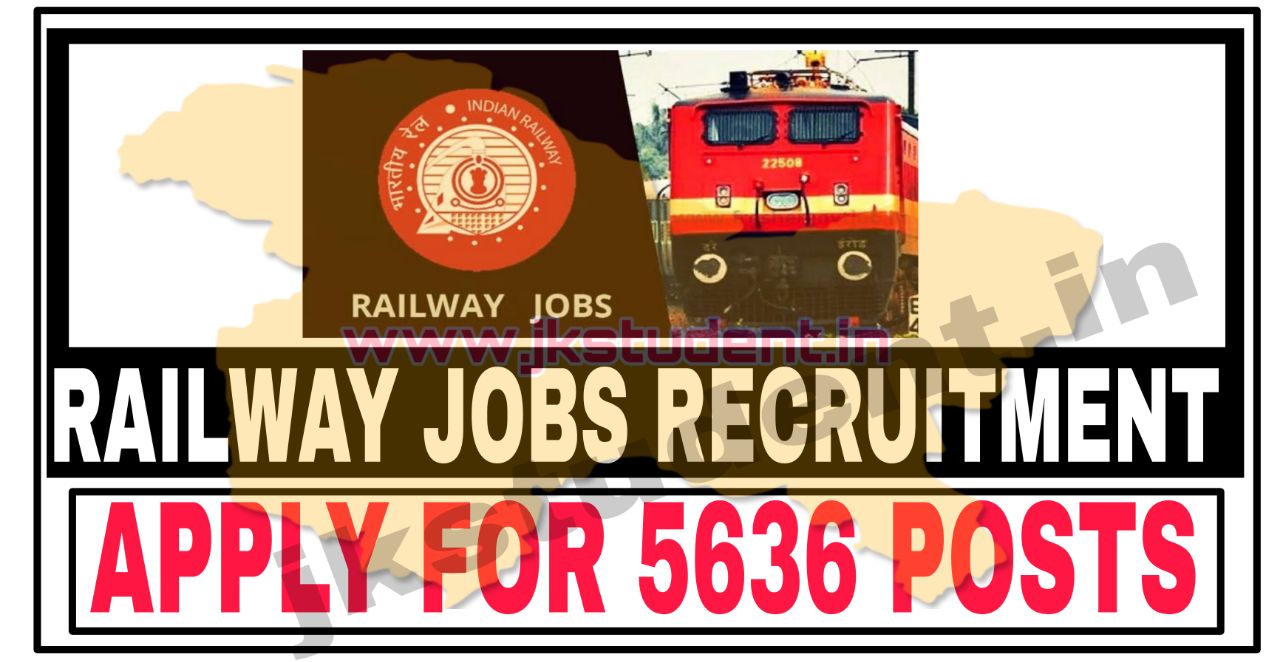 JOBS,railway jobs 2022,railway 10th pass jobs,railway jobs 5636 posts,