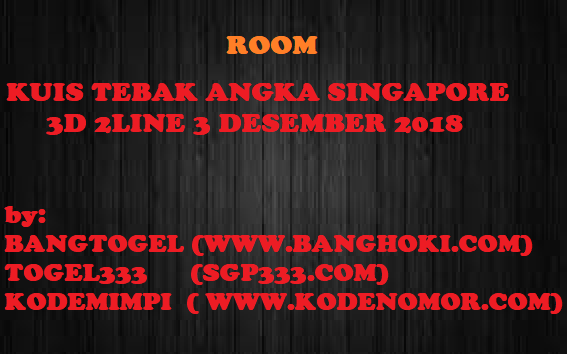 RUANG LOMBA TEBAK ANGKA SINGAPURA, 3 DESEMBER 2018