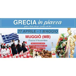 Grecia in Piazza dal 27 aprile al 1 maggio Muggio (MB)