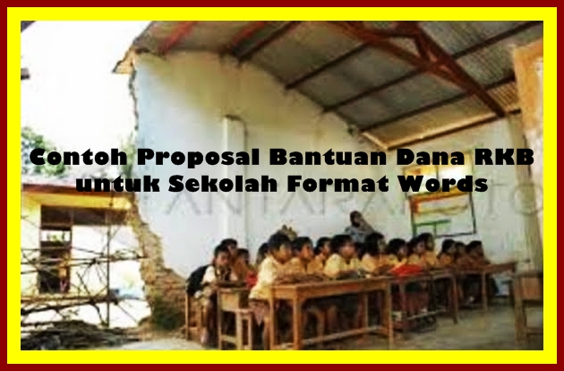 Contoh Proposal Bantuan Dana RKB ( Ruang Kelas Baru 