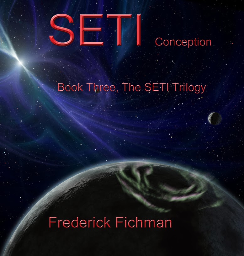 http://www.amazon.com/SETI-Conception-Book-III-Trilogy-ebook/dp/B00IFZP9XK/ref=sr_1_1?ie=UTF8&qid=1392368519&sr=8-1&keywords=Frederick+Fichman