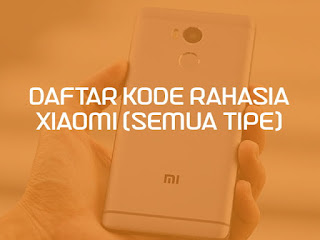 Daftar Kode Rahasia Xiaomi (Semua Tipe)