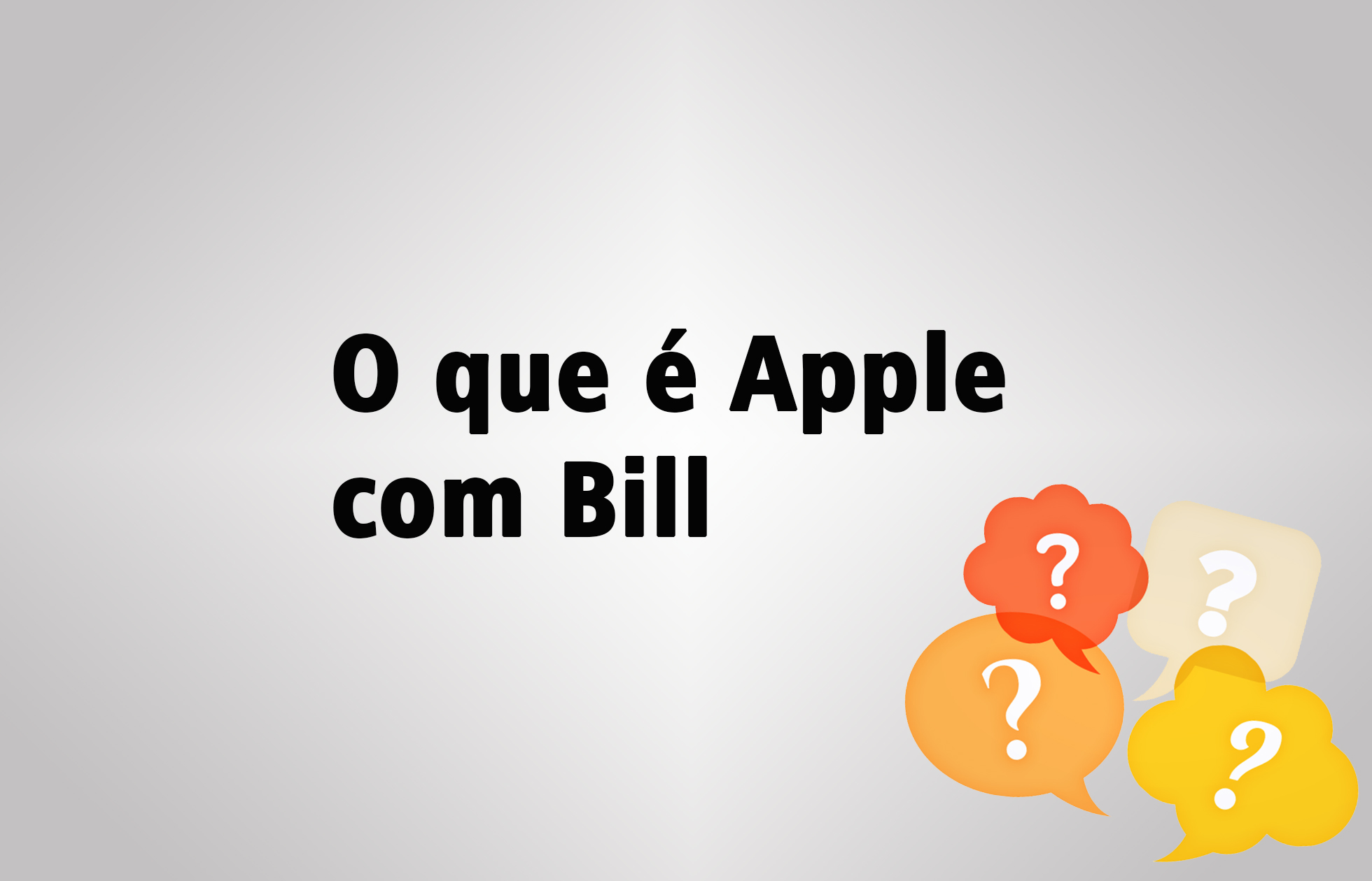 O que é Apple com Bill?