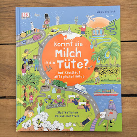 Titel: "Wie kommt die Milch in die Tüte? Der Kreislauf alltäglicher Dinge" Autorin: Libby Deutsch Illustrationen: Valpuri Kerttula Verlag: Dorling Kindersley (DK) Buchvorstellung auf Kinderbuchblog Familienbücherei