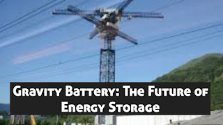 Gravity Battery: The Future of Energy Storage