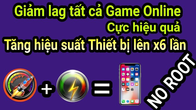 Ứng dụng giảm lag tất cả Game Online - Tối ưu hóa CPU & tăng tốc điện thoại lên x6 lần - NO ROOT