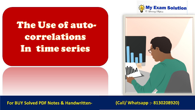 Explain the Use of auto-correlations in identifying time series