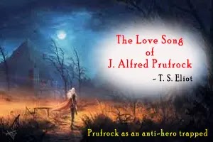 The Love Song of J. Alfred Prufrock: Prufrock as an anti-hero being trapped