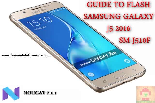 Guide To Flash Samsung Galaxy J5 2016 SM-J510F Nougat 7.1.1 Odin Method Tested Firmware All Regions