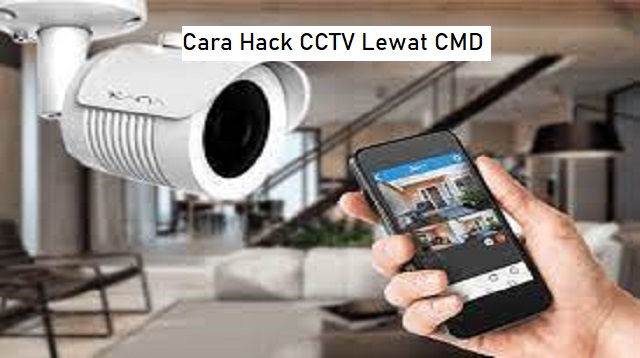 Cara Hack CCTV Lewat CMD