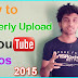 How to Properly Upload Videos To Youtube 2015