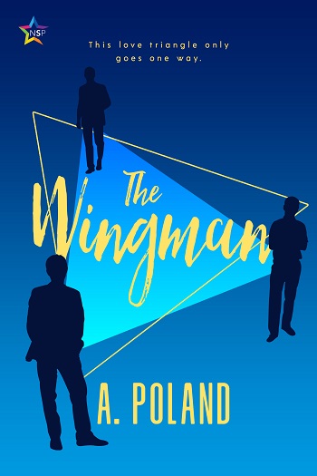 The Wingman by A. Poland. This love triangle only goes one way.