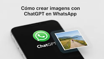 Descubre Cómo Crear Imágenes Increíbles con ChatGPT Directamente en WhatsApp: Una Guía Paso a Paso para Usuarios Creativos