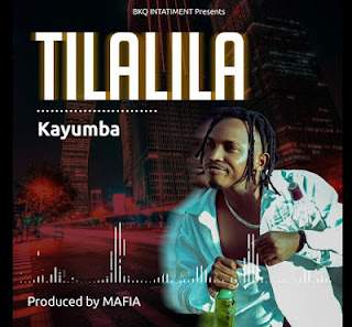 New Audio|Kayumba-Tilalila|Download Mp3 
