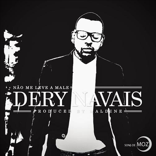 Dery Navais - Não Me Leve A Male (Prod. By Sons de Moz )