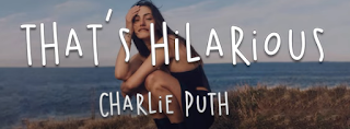 That's Hilarious - Charlie Puth