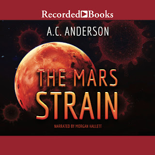 Audiobook cover of THE MARS STRAIN. Red bands along top and bottom with Recorded Books white label at the top. The image is the Red Planet surrounded by faint viral-like organisms floating around it. Author name A.C. Anderson in white, the title is orange that fades to red, and below is red type: Narrated by Morgan Hallett