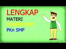 Lengkap Materi PowerPoint Pendidikan Kewarganegaraan SMP