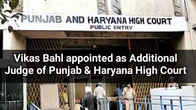 Vikas Bahl appointed as Additional Judge of Punjab Haryana High Court: President Kovind