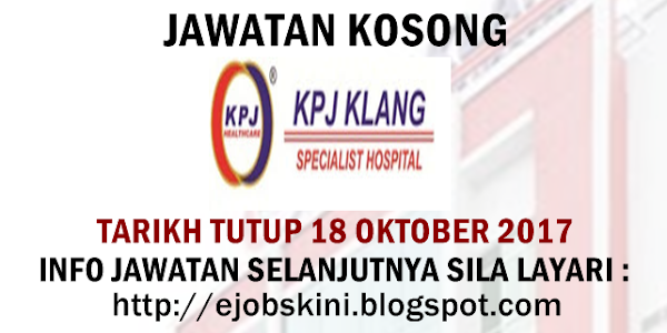 Jawatan Kosong KPJ Klang Specialist Hospital - 18 Oktober 2017