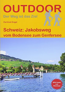 Schweiz: Jakobsweg vom Bodensee zum Genfersee (Der Weg ist das Ziel)