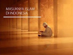 Waktu Masuknya Islam ke Indonesia