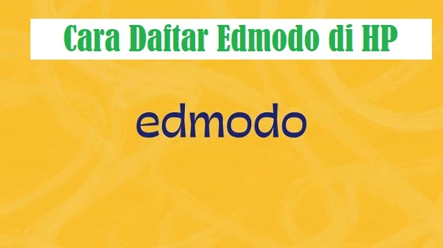 Cara Daftar Edmodo di HP