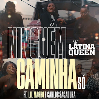 Latina Queem feat Lil Magro x Carlos sacadura - Niguém Caminha só ( Kuduro ) Download mp3 