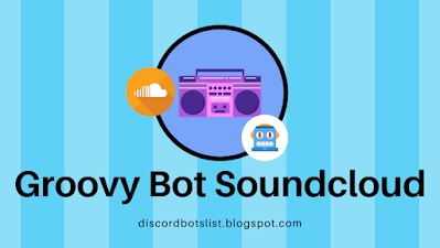 How to Use Groovy Bot Soundcloud?