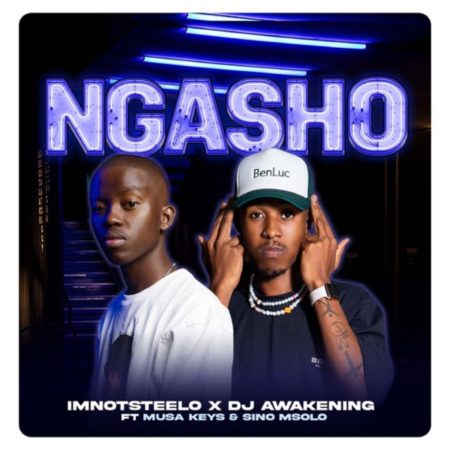 Imnotsteelo & DJ Awakening – Ngasho ft. Musa Keys & Sino Msolo [Exclusivo 2022] (Download Mp3)