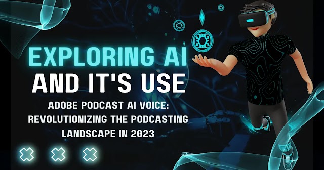 Adobe Podcast AI Voice: Revolutionizing the Podcasting Landscape in 2023