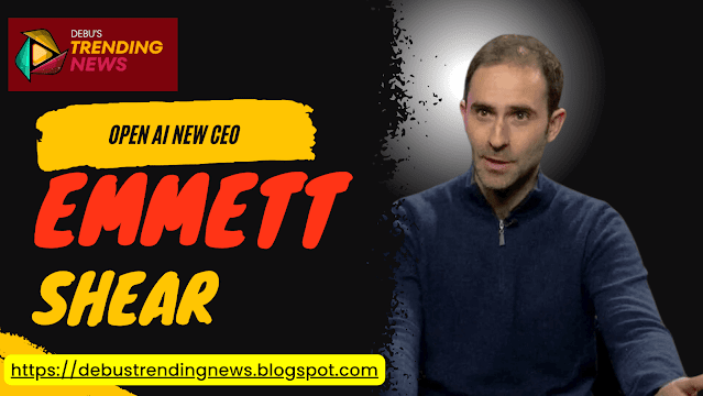 OpenAI welcomed a new CEO Emmett Shear