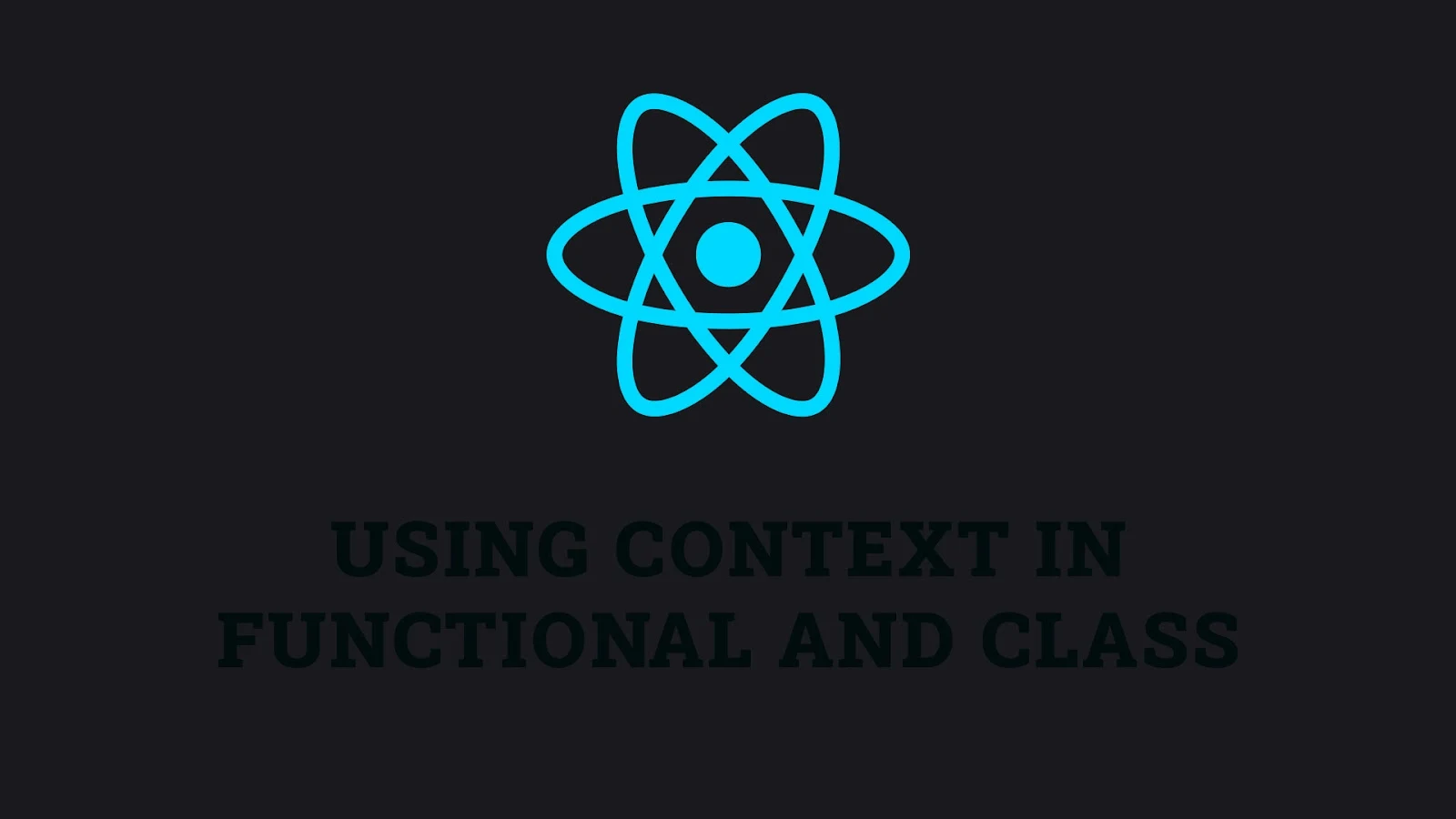 Using Context in Functional and Class Components