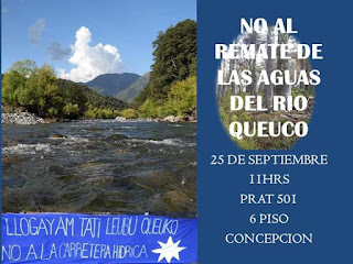 EL ORO LIQUIDO PARA INVERSIONISTAS POLITICOS: Llaman a manifestarse en Concepción contra remate del Río Queuco y polémico proyecto de carretera hídrica, "A TODA COSTA EMPRESARIOS VINCULADOS A LA POLITICA SE QUIEREN APROPIAR DEL AGUA DE CHILENOS: