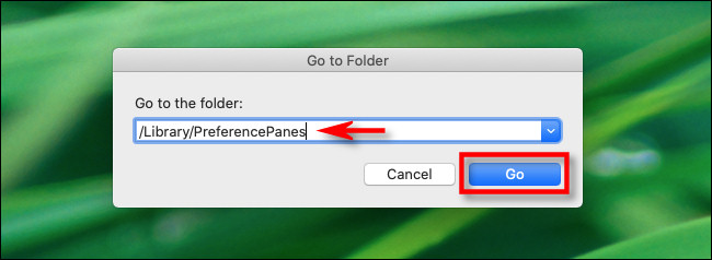 في Mac Go to Folder ، اكتب مسار Library PreferencePanes وانقر فوق Go.
