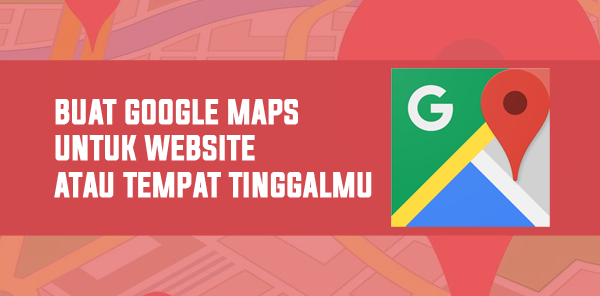 Menentukan Lokasi atau Tempat Sendiri di Google Maps